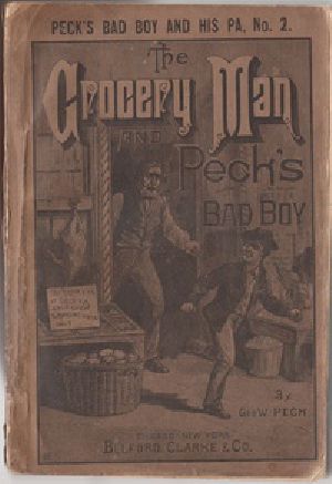 [Gutenberg 25488] • The Grocery Man And Peck's Bad Boy / Peck's Bad Boy and His Pa, No. 2 - 1883